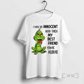 Officials Grinch I Was So Innocent And Then My Best Friend Came Along Premium