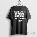 Officials Lets Just Go Ahead And Sink That Cruise Ship 00 Premium T Shirts Sweater