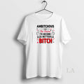 Original Ambitchous The Desire To Become A Better Bitch