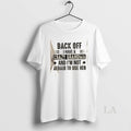 Original Back Off I Have A Crazy Grandma And Im Not Afraid To Use Her