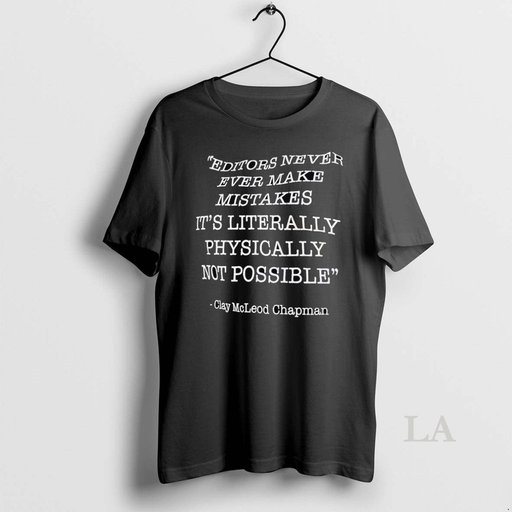 Original Clay Mcleod Chapman Editors Never Ever Make Mistakes