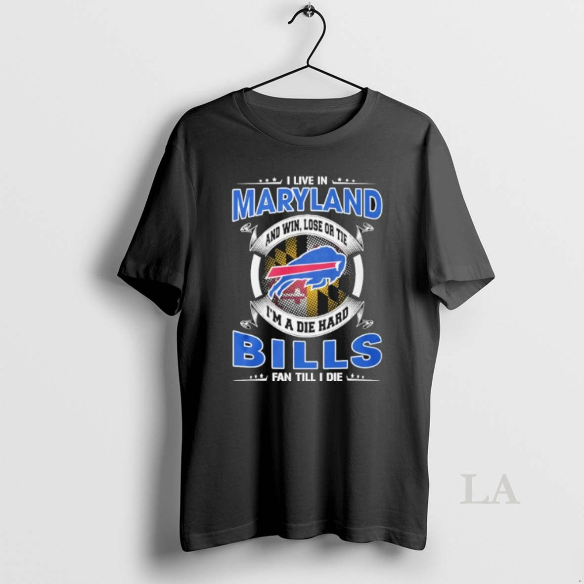 Original I Live In Maryland And Win Lose Or Tie Im A Die Hard Buffalo