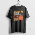 Original I Wish I Had A Free Bag Of Chips