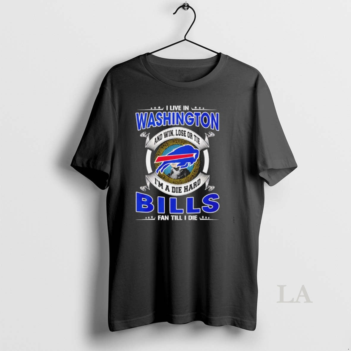 Original I Live In Washington And Win Lose Or Tie Im A Die Hard Bills