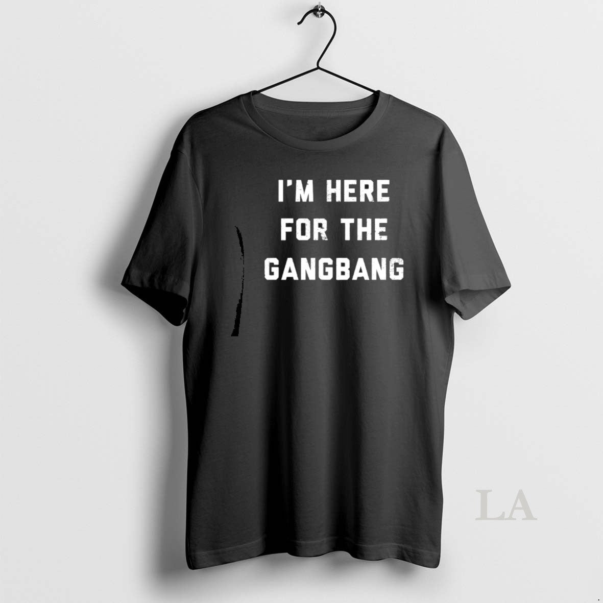 Original Im Here For The Gangbang