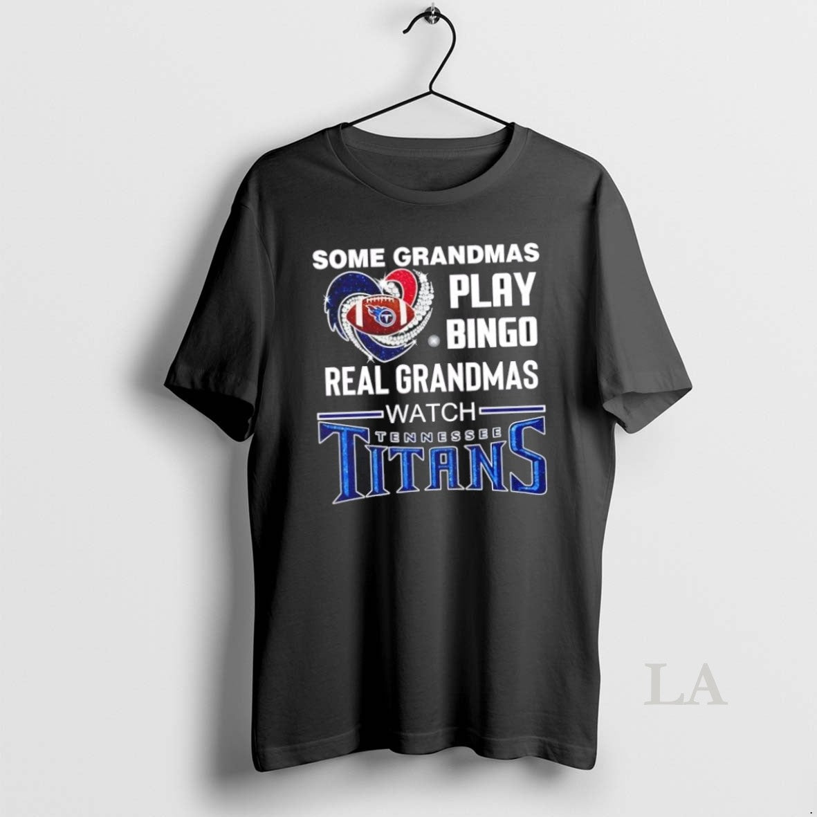Original Some Grandmas Play Bingo Real Grandmas Watch Tennessee Titans Football Diamond Heart