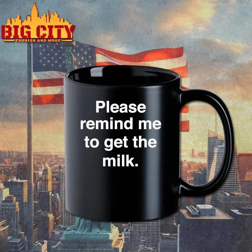 Please Remind Me To Get The Milk Shirt Unisex