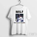 Premium Freddie Freeman Los Angeles Dodgers Milf Man I Love Freddie Photo T Shirts