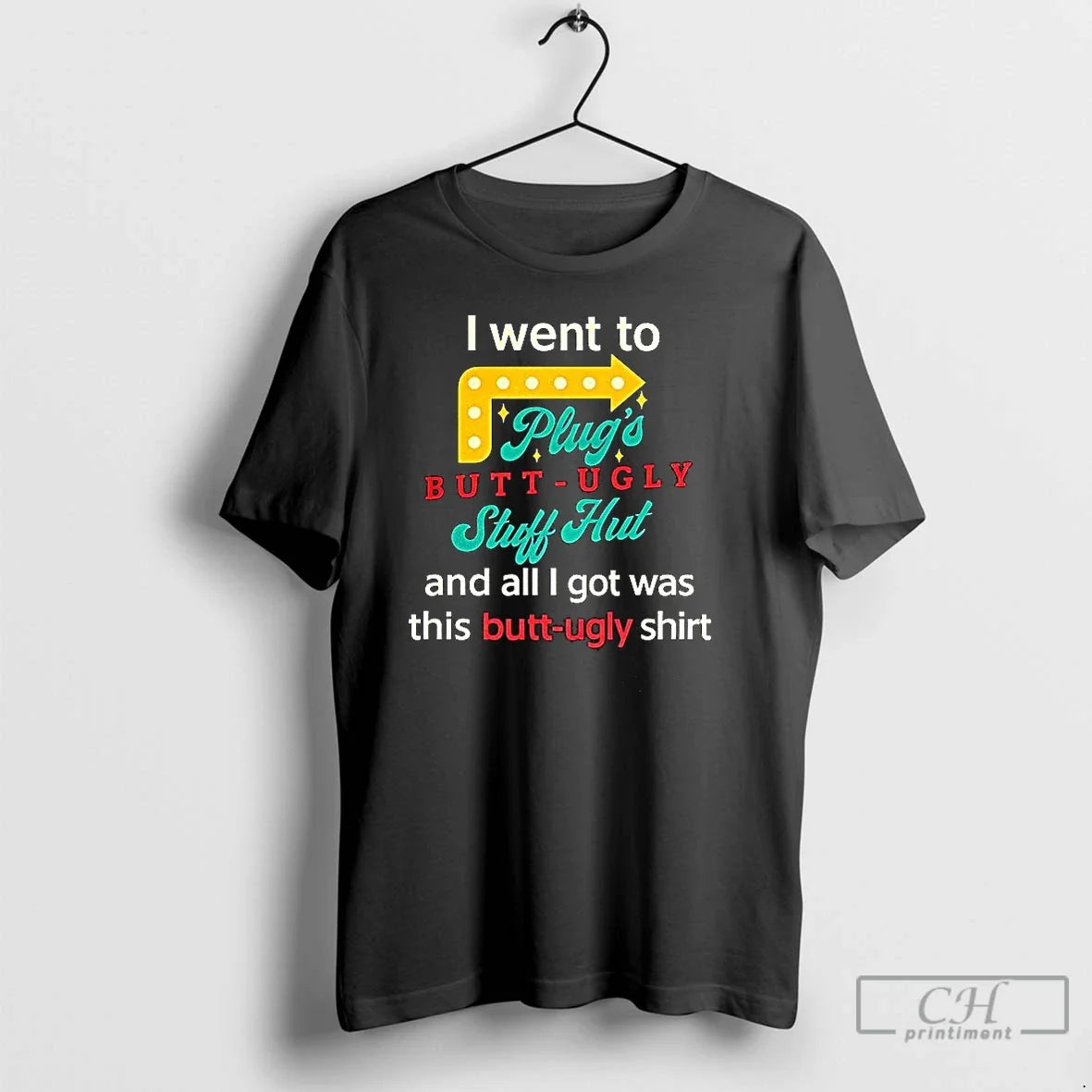 Premium I Went To Plugs Butt Ugly Stuff Hut T Shirts