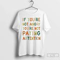 If Youre Not Angry Youre Not Paying Attention