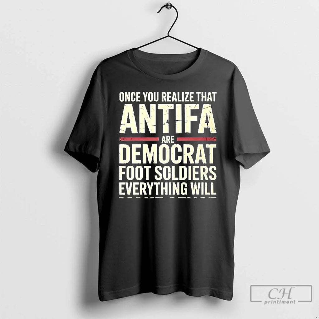 Premium Once You Realize That Antifa Are Democrat Foot Soldiers Everything Will Make Sense