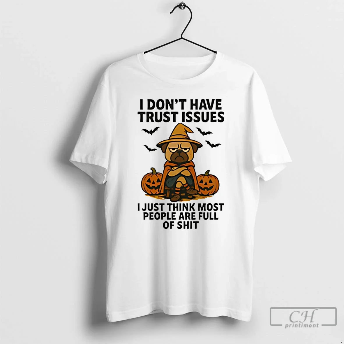Premium Pug Dog I Dont Have Trust Issues I Just Think Most People Are Full