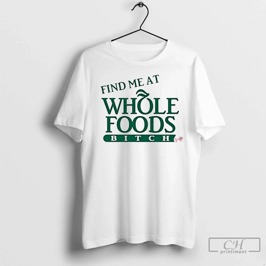 Premium Ree Tweeting Find Me At Whole Foods Bitch