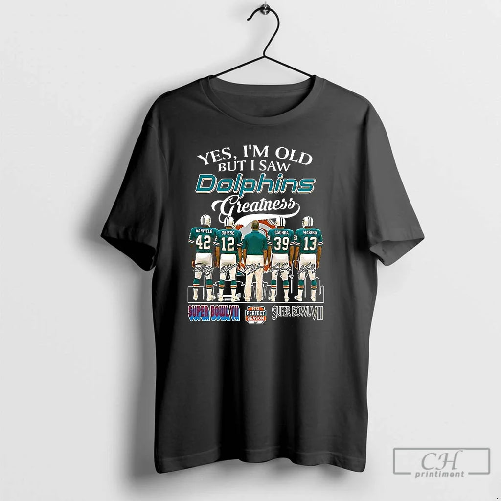 Premium Yes Im Old But I Saw Miami Dolphins Greatness 1972 Perfect Season Player Signature