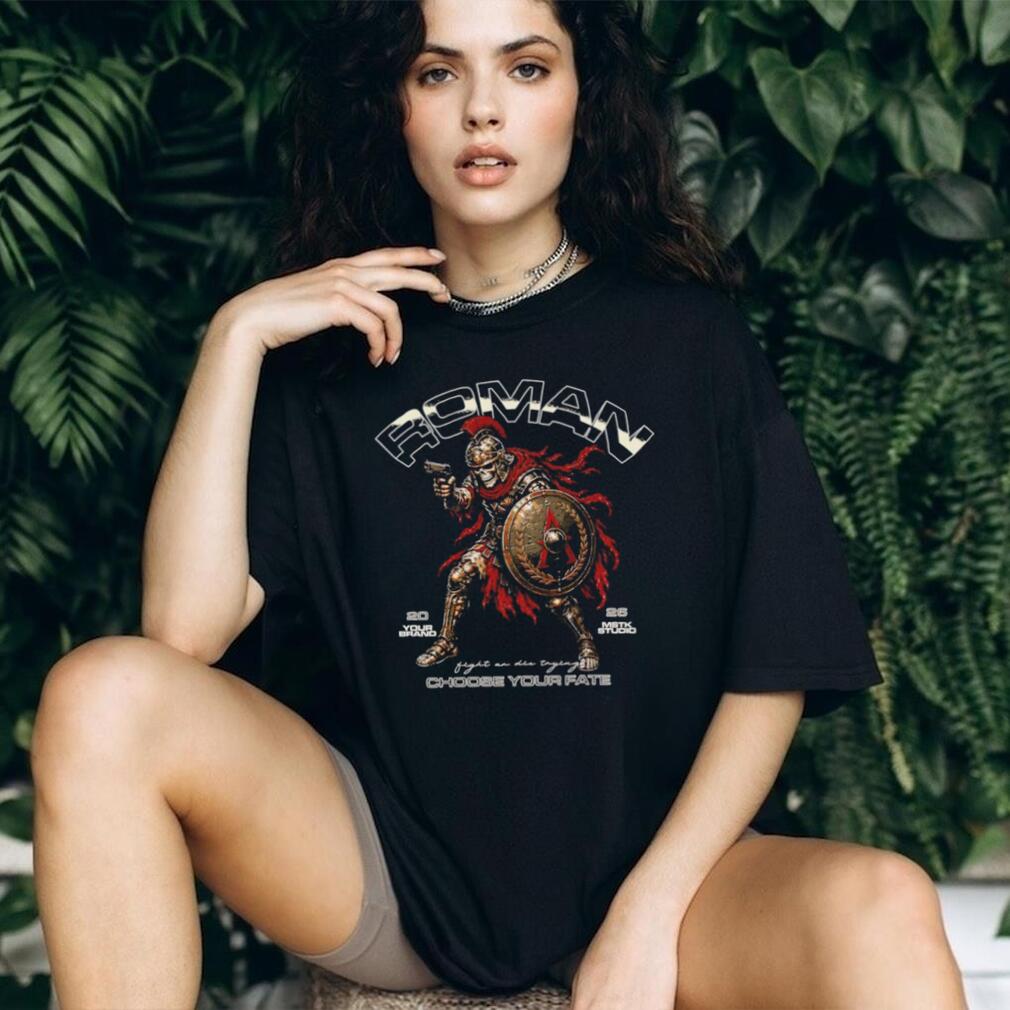 Roman Choose Your Fate Fight on Die Trying shirt
