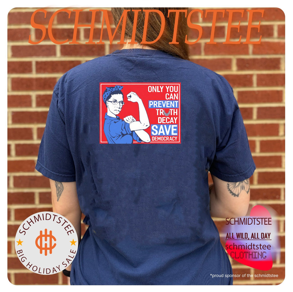 Rosie the Riveter Ruth Bader Ginsburg only you can prevent Truth Decay save Democracy shirt