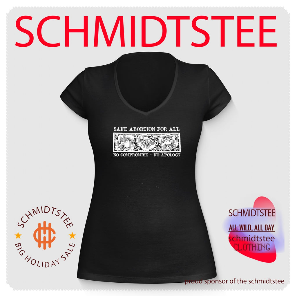 Safe Abortion for All No Compromise No Apology shirt