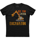 See You Later Excavator Funny Toddler Mens Short Sleeve Cotton Black Unisex