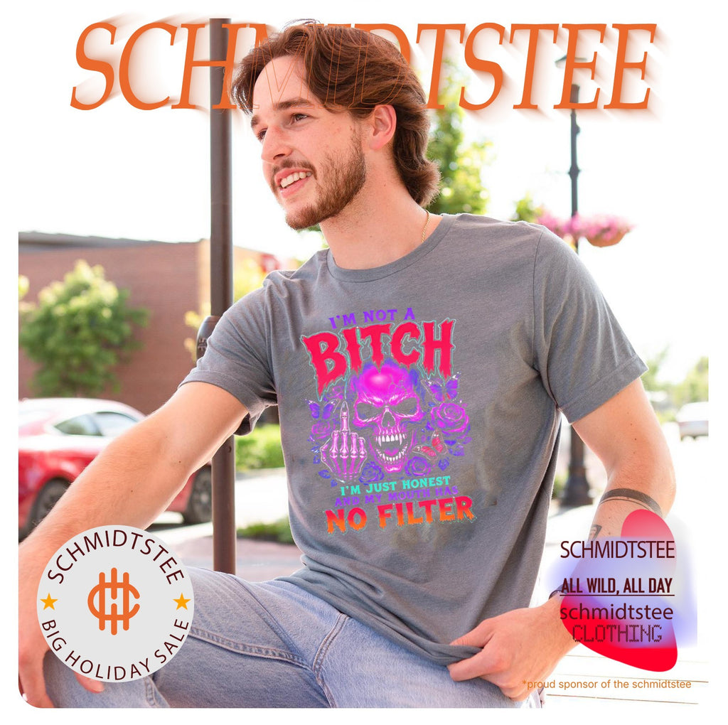 Skull I’m not a bitch I’m just honest and my mouth has no filter shirt