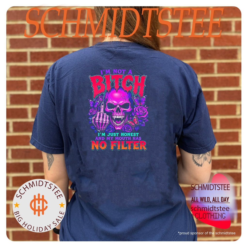 Skull I’m not a bitch I’m just honest and my mouth has no filter shirt