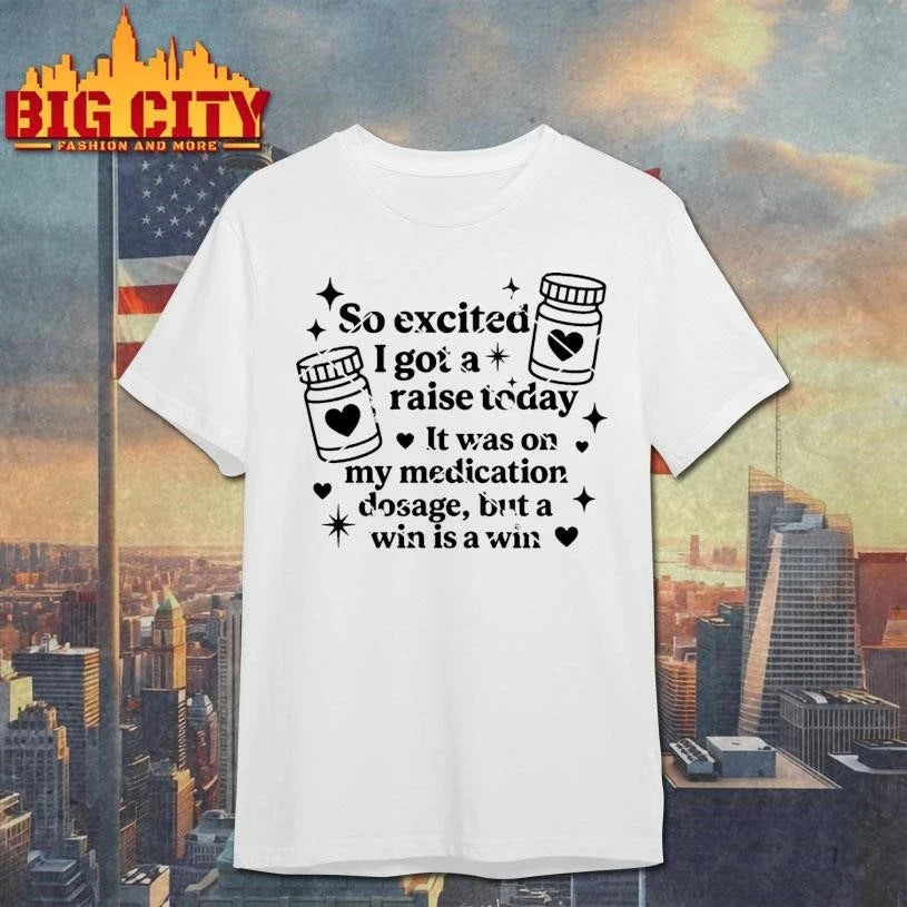 So Excited I Got A Raise Today Shirt Unisex