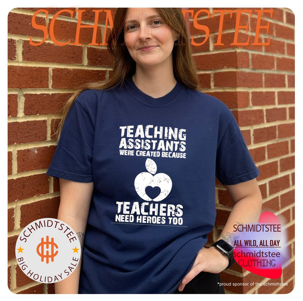 Teaching assistants were created because teachers need heroes too shirt