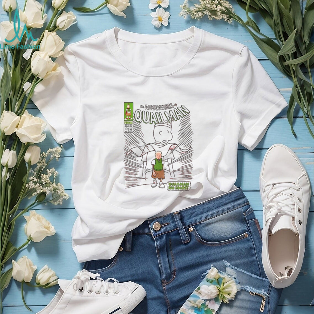 The adventures quailman quailman no more shirt