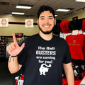 The ball busters are coming for you shirt
