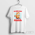 The Horrors Persist But So Do The Shenanigans T Shirts