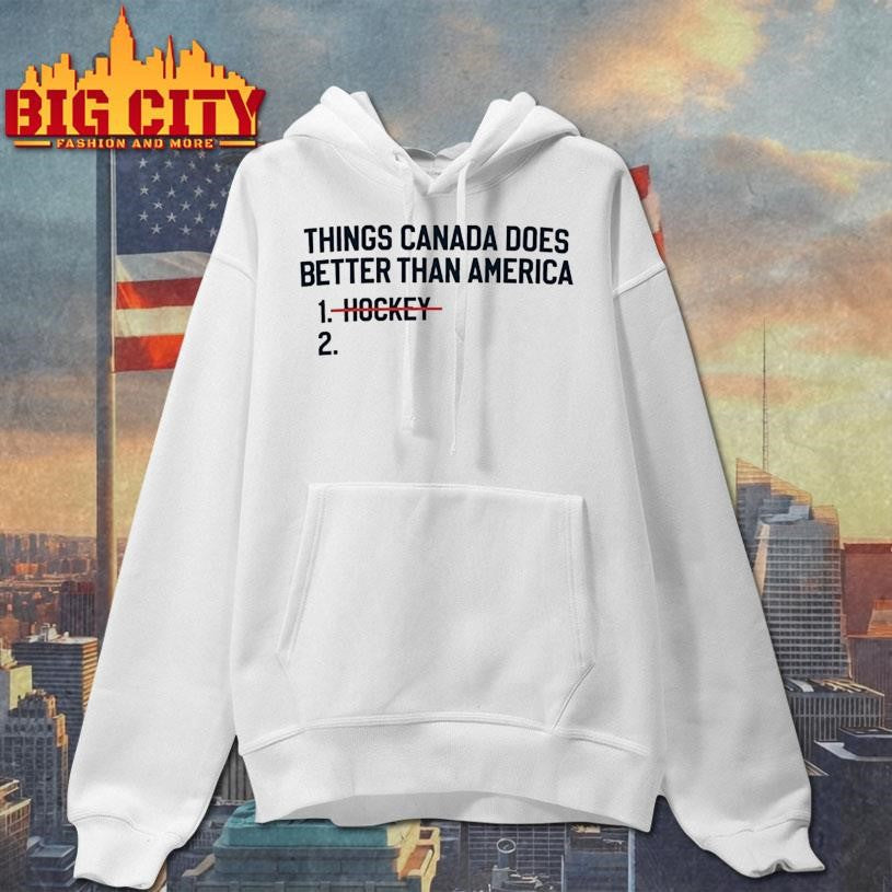 Things Canada Does Better Than America Hockey Shirt Unisex