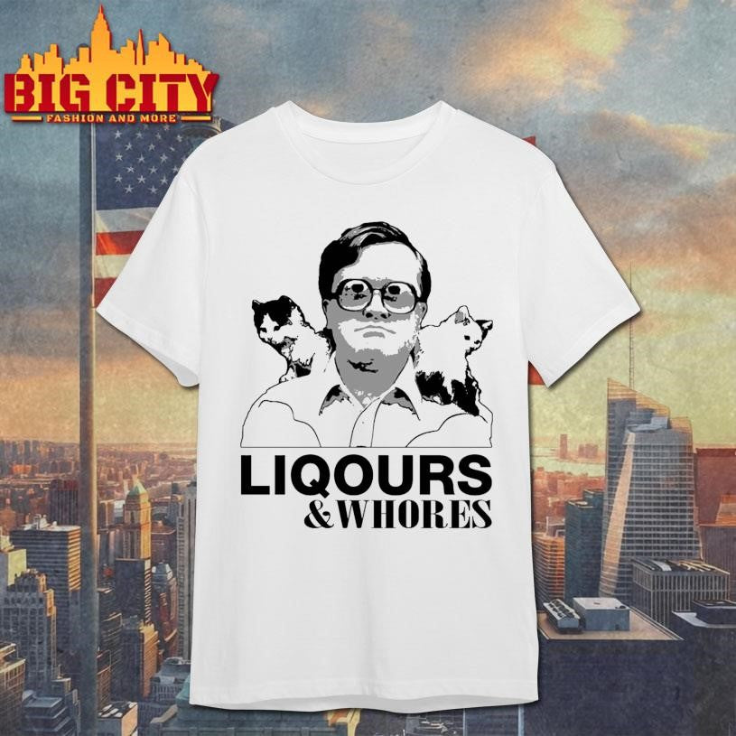 Trailer Park Boys Bubbles Liquor and Whores Shirt Unisex