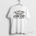 Trending Dont Worry About Growing Older Youll Still Do Stupid Stuff Only Slower Quote Premium