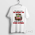Trending Grinch Santa The Older I Get The Happier I Am Being At Home Doing