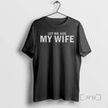 Trending Let Me Ask My Wife She Said No