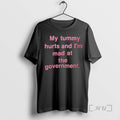 Trending My Tummy Hurts And Im Mad At The Government Text Premium T Shirts Sweater