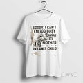 Trending Skeleton Sorry I Cant Im Too Busy Raising My Mother In Laws Child Premium