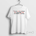 Trending This Is A Very Serious Text Message With No Hidden Meaning Premium T Shirts