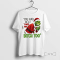 Trending You Had Me At I Hate That Bitch Too Grinch Christmas Premium T Shirts