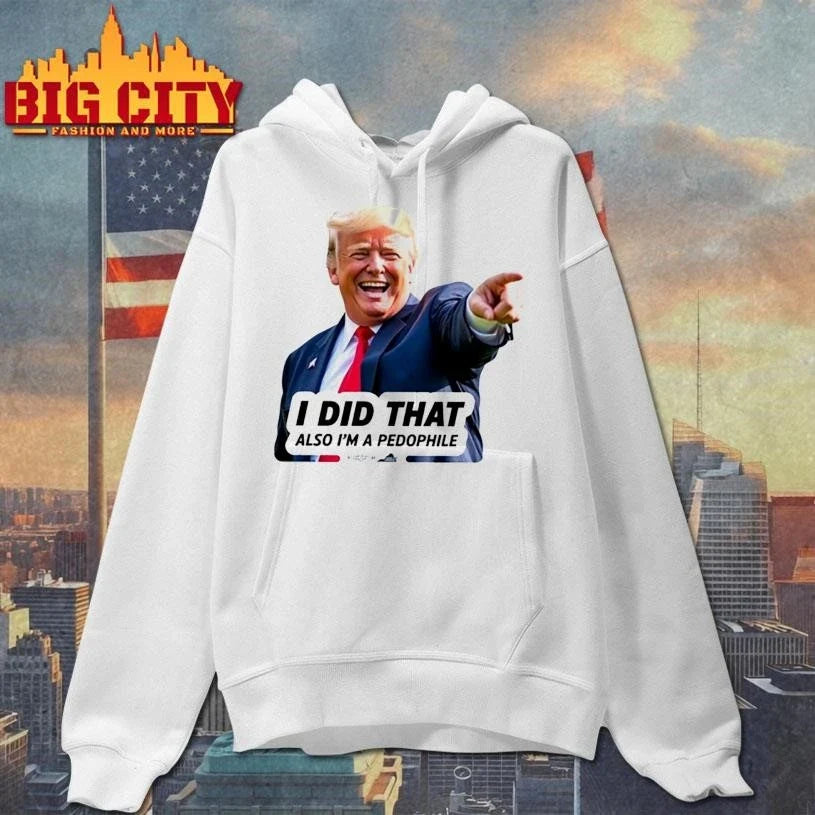 Trump Did That Shirt Unisex