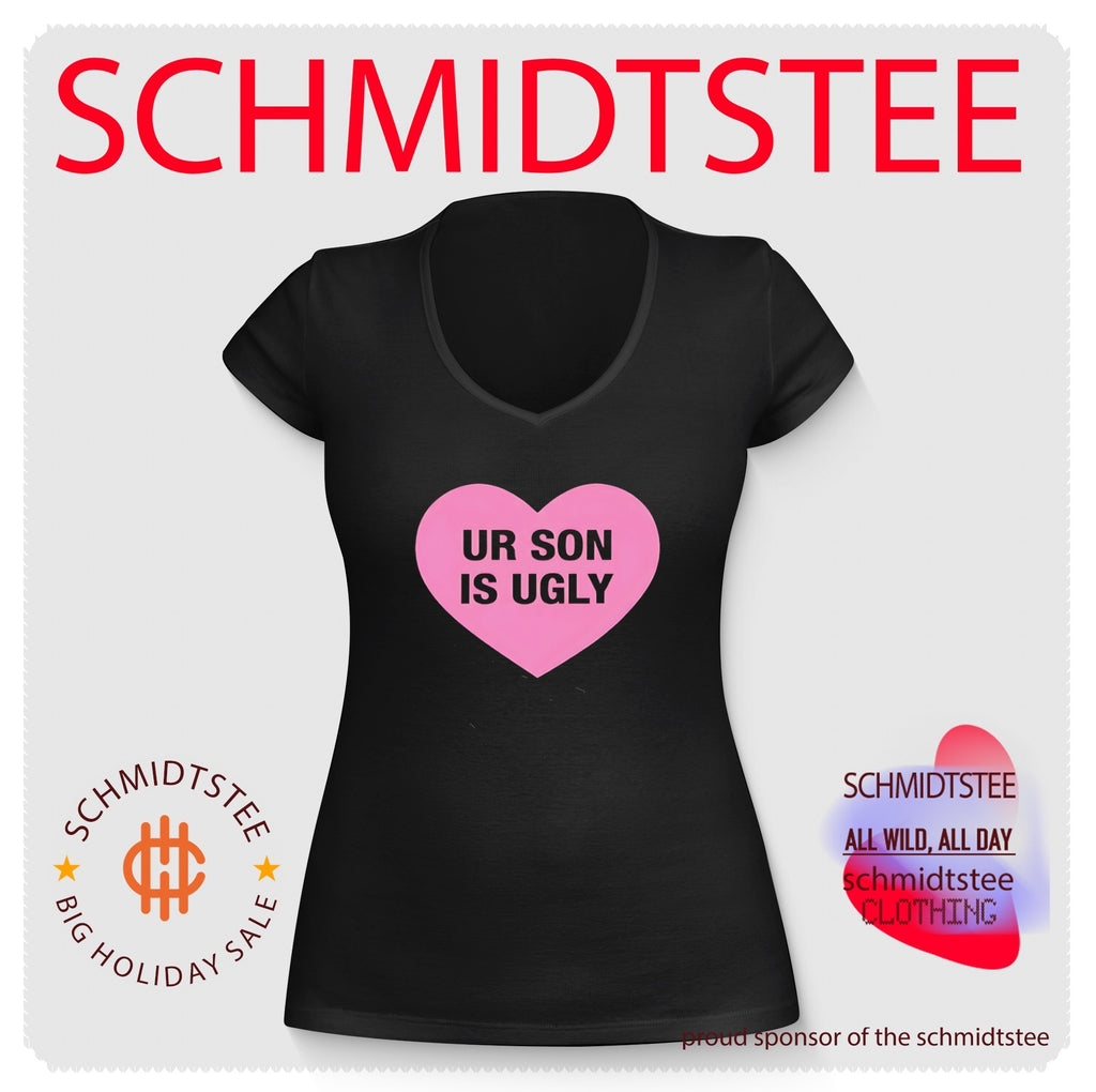 Ur Son Is Ugly sarcastic insult funny humor shirt