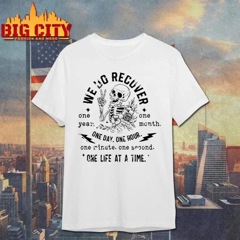 We Do Recover One Day At A Time Skeleton Recovery Shirt Unisex