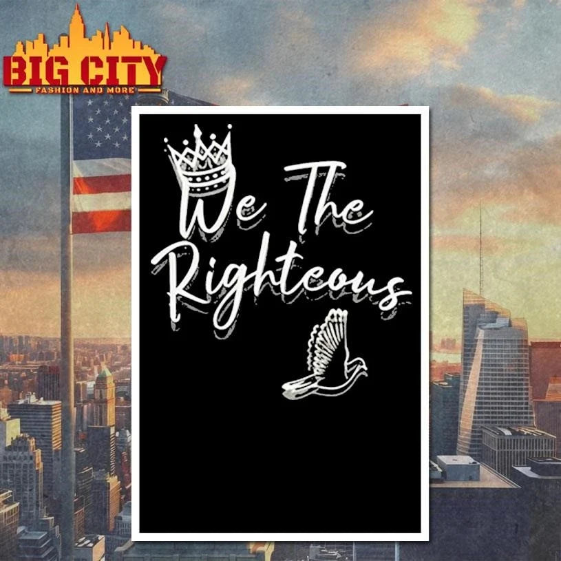 We The Righteous Shirt Unisex