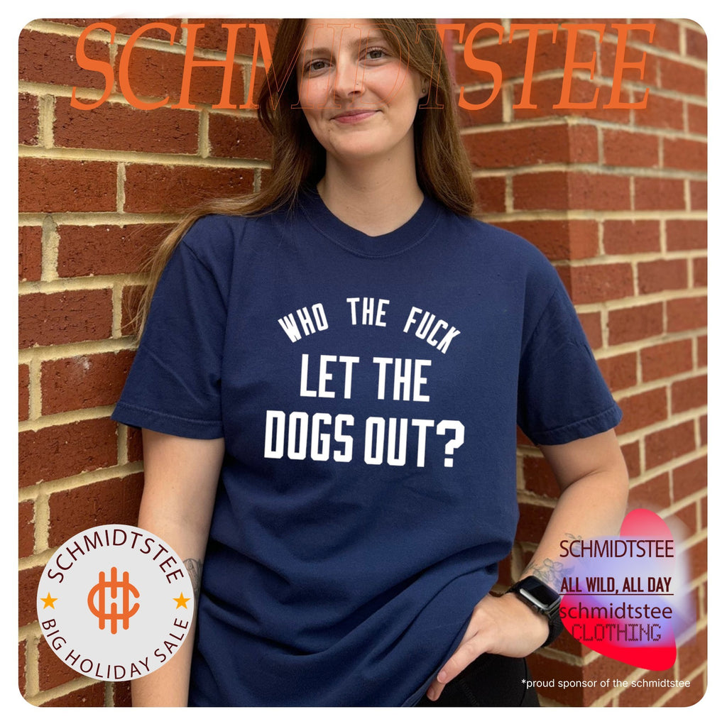 Who the fuck let the dogs out shirt