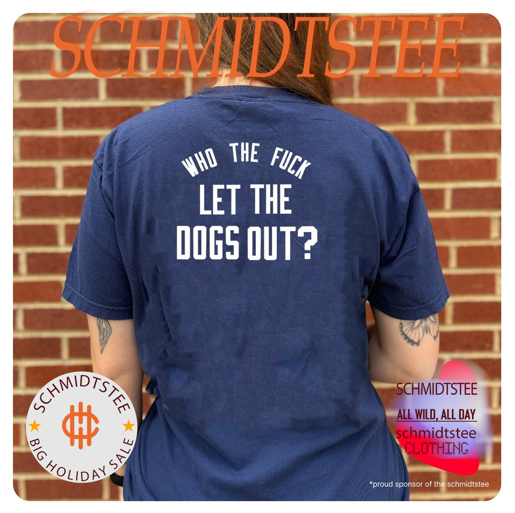 Who the fuck let the dogs out shirt