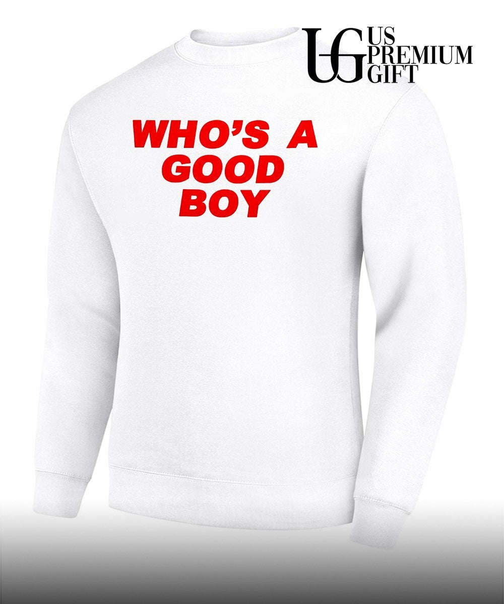 Who’s A Good Boy shirt Unisex