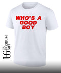 Who’s A Good Boy shirt Unisex