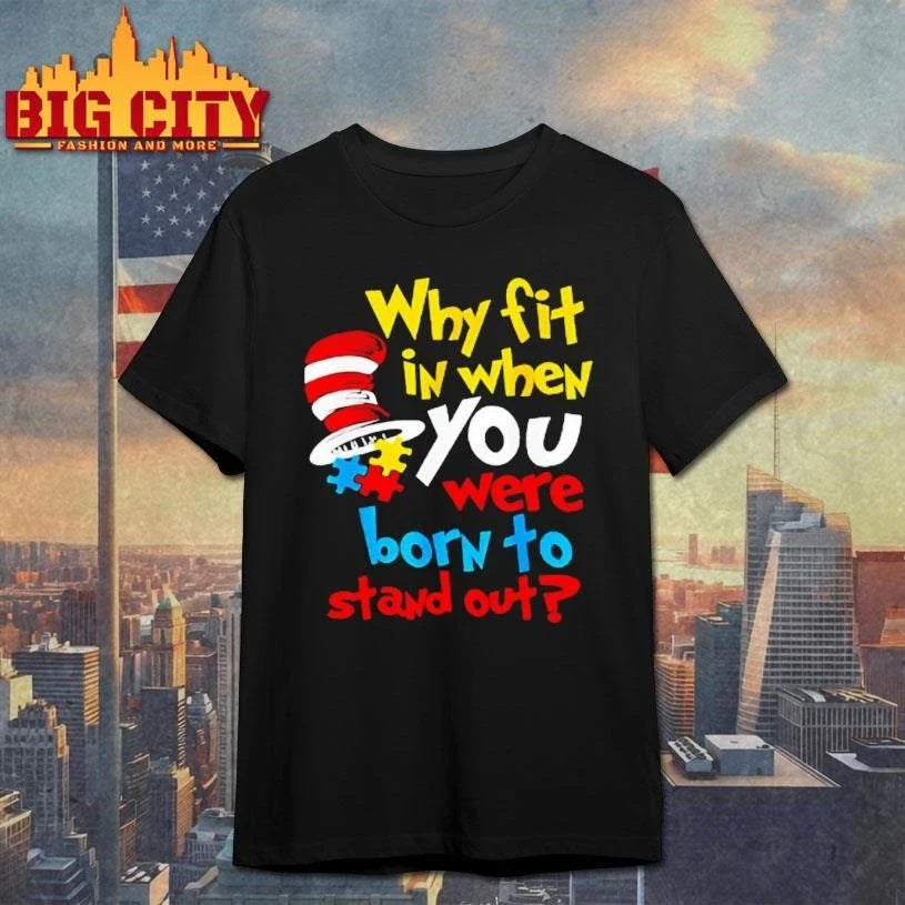 Why Fit In Born To Stand Out Dr Suess Shirt Unisex