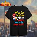 Why Fit In Born To Stand Out Dr Suess Shirt Unisex