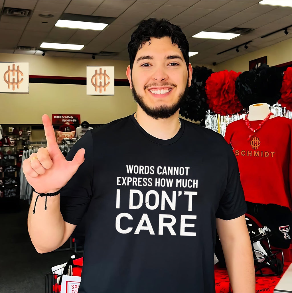 Words Cannot Express How Much I Don’t Care shirt