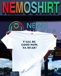 Y’all be good now ya hear shirt
